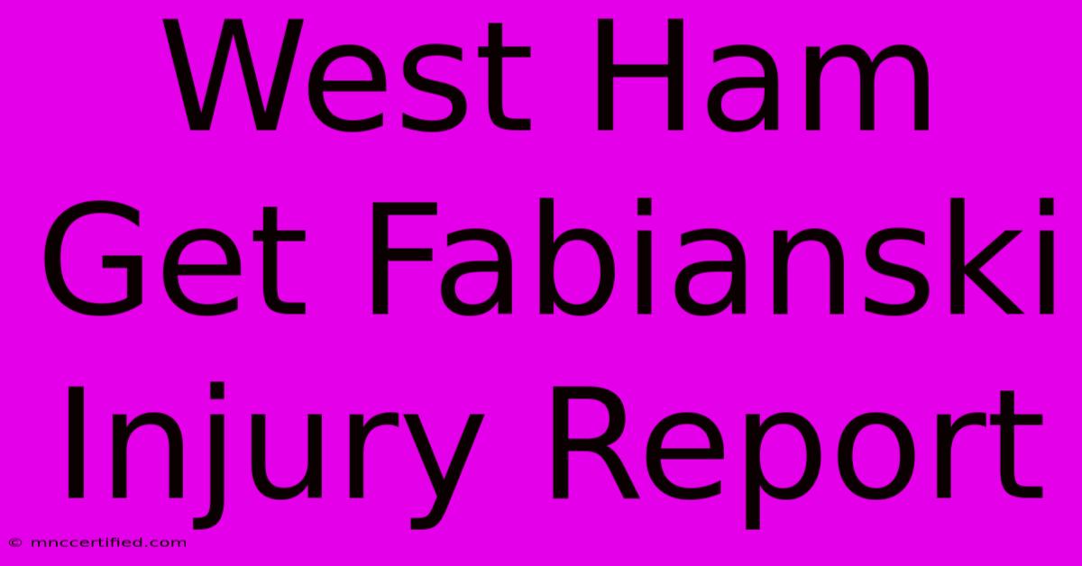 West Ham Get Fabianski Injury Report