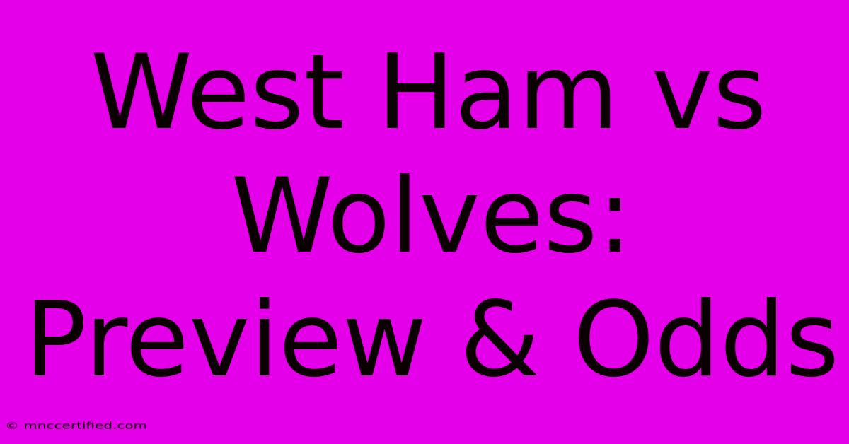 West Ham Vs Wolves: Preview & Odds