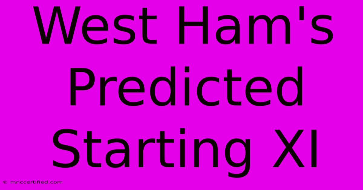 West Ham's Predicted Starting XI