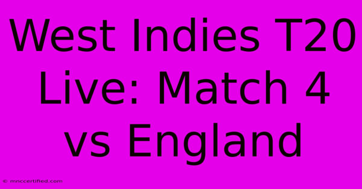 West Indies T20 Live: Match 4 Vs England