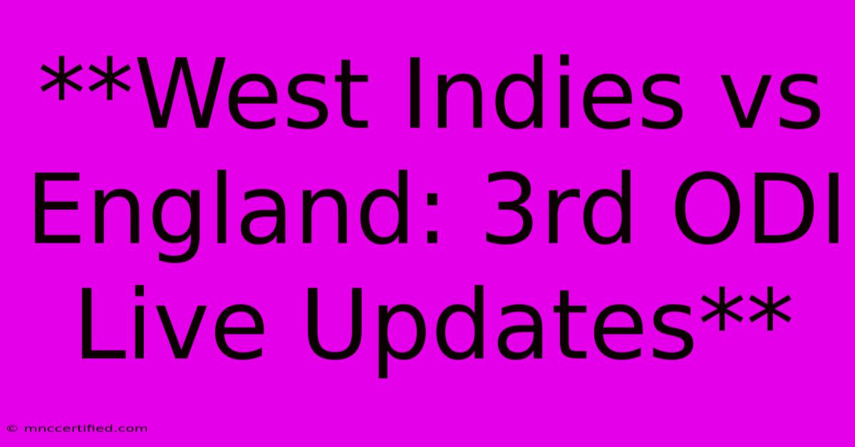 **West Indies Vs England: 3rd ODI Live Updates**