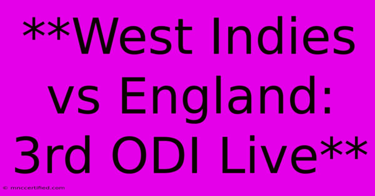 **West Indies Vs England: 3rd ODI Live**