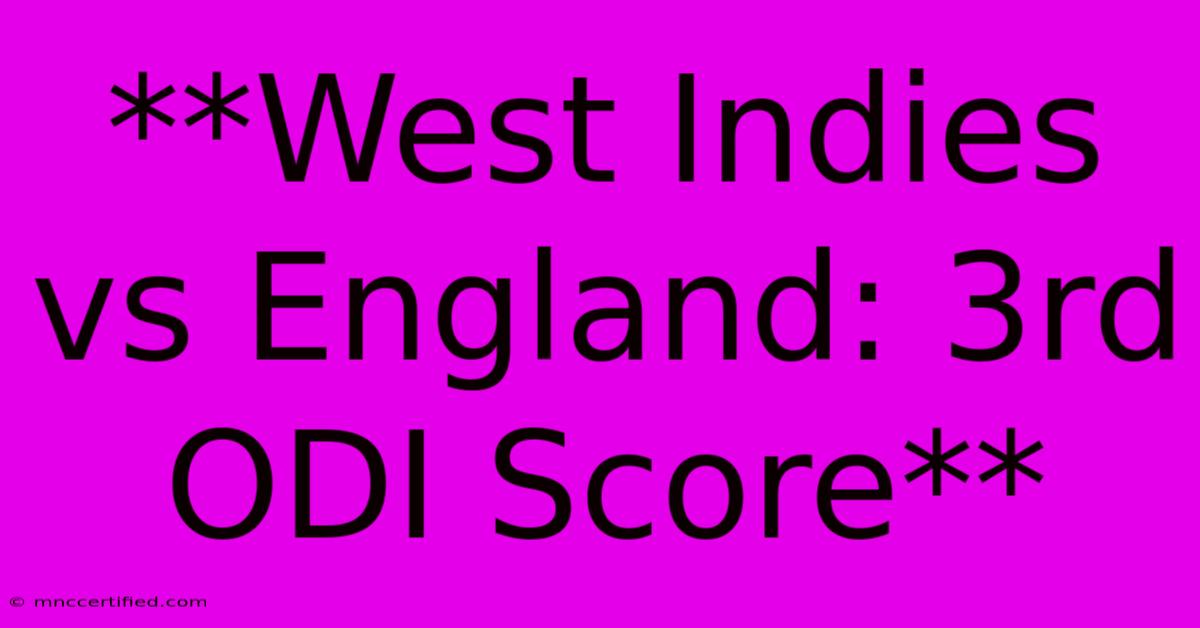 **West Indies Vs England: 3rd ODI Score**