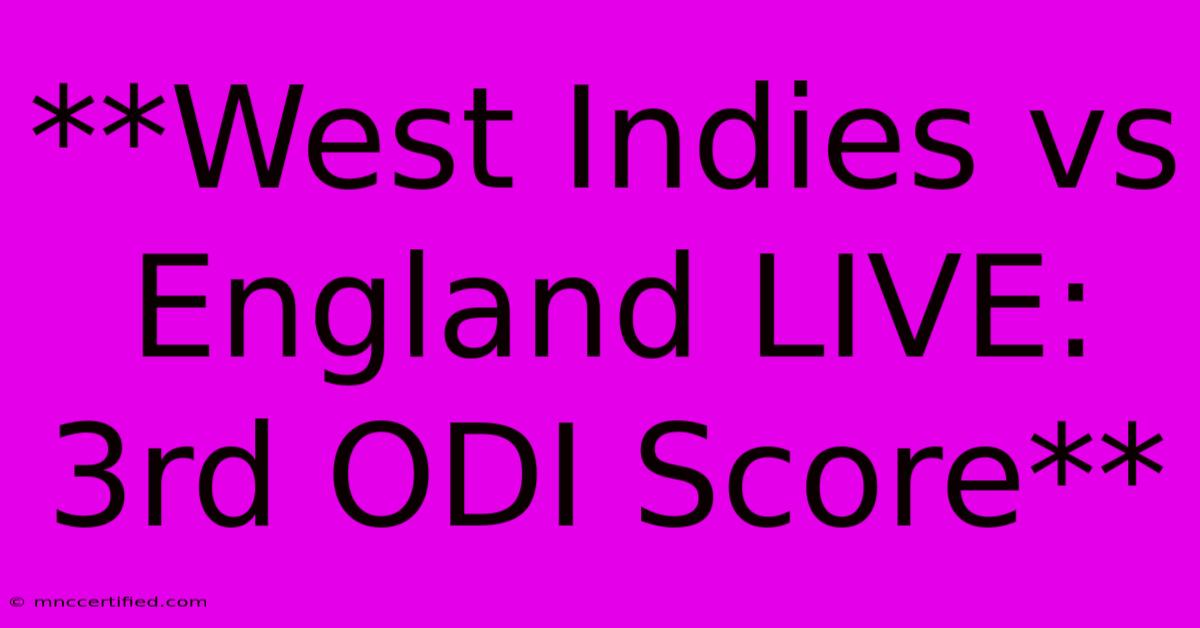 **West Indies Vs England LIVE: 3rd ODI Score**