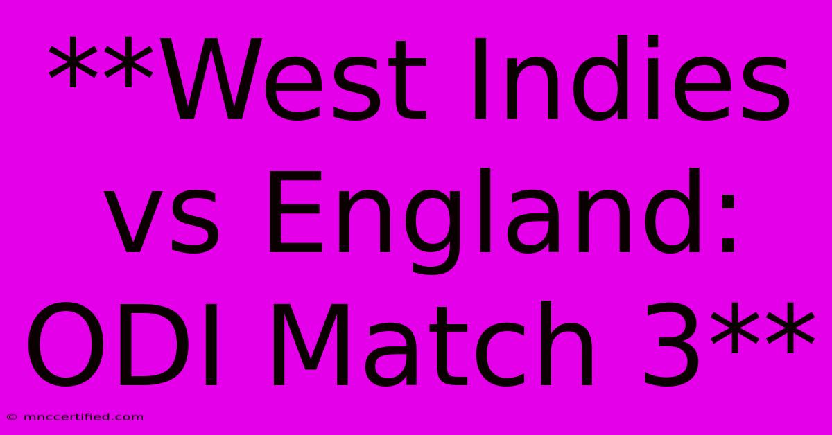 **West Indies Vs England: ODI Match 3**