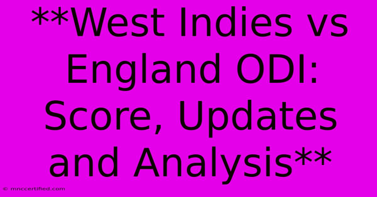 **West Indies Vs England ODI: Score, Updates And Analysis** 