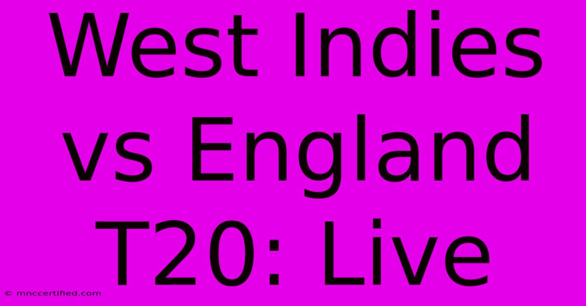 West Indies Vs England T20: Live