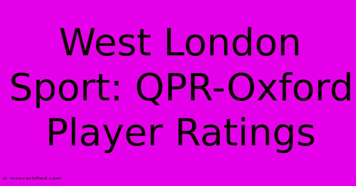 West London Sport: QPR-Oxford Player Ratings