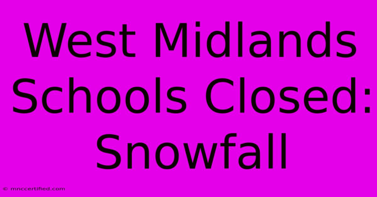 West Midlands Schools Closed: Snowfall