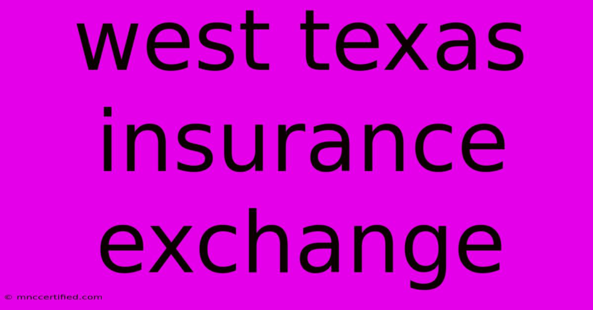 West Texas Insurance Exchange