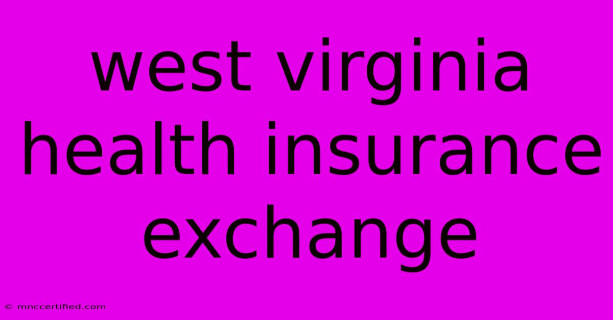 West Virginia Health Insurance Exchange