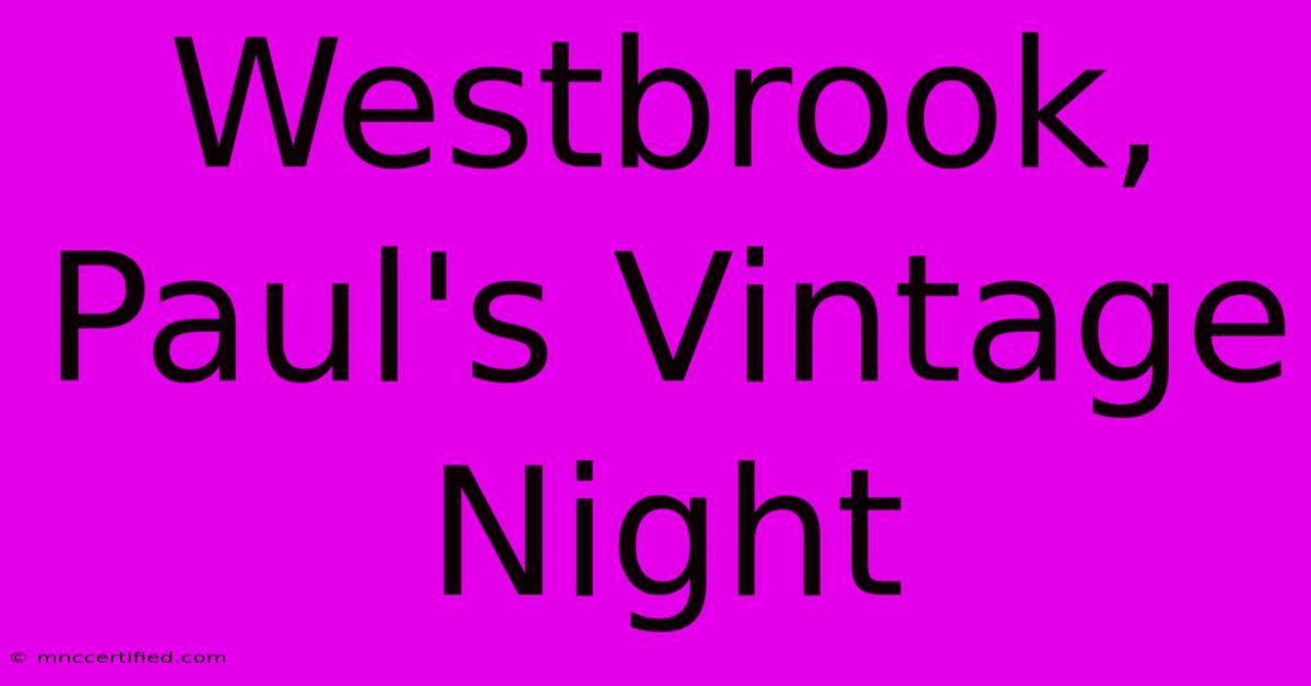 Westbrook, Paul's Vintage Night