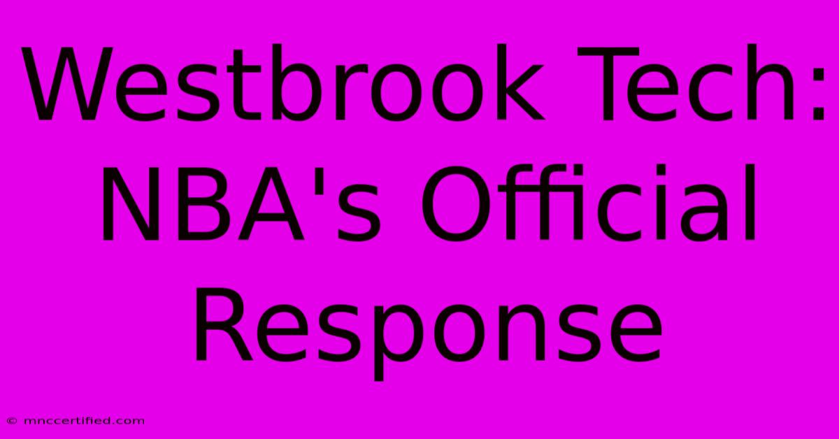 Westbrook Tech: NBA's Official Response