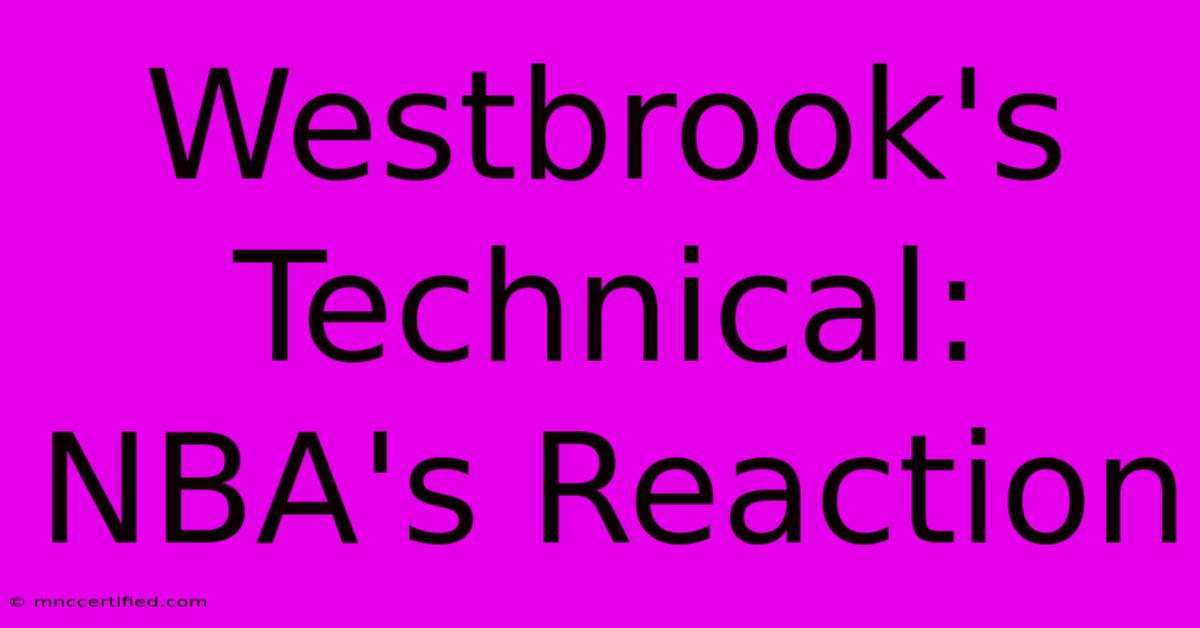 Westbrook's Technical: NBA's Reaction