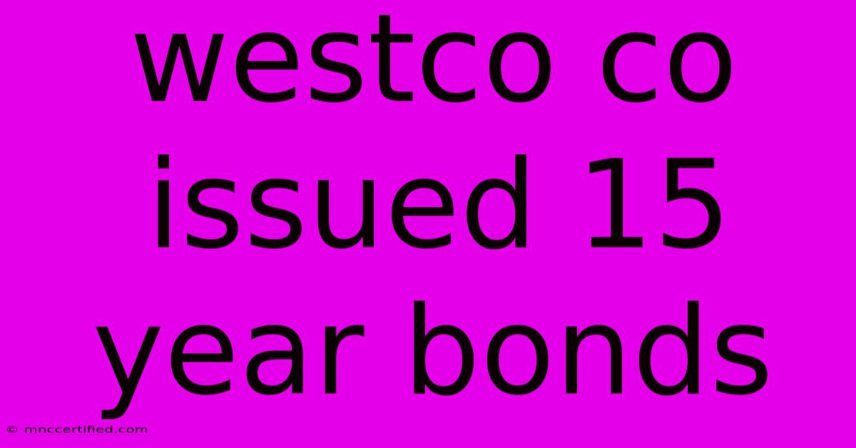 Westco Co Issued 15 Year Bonds