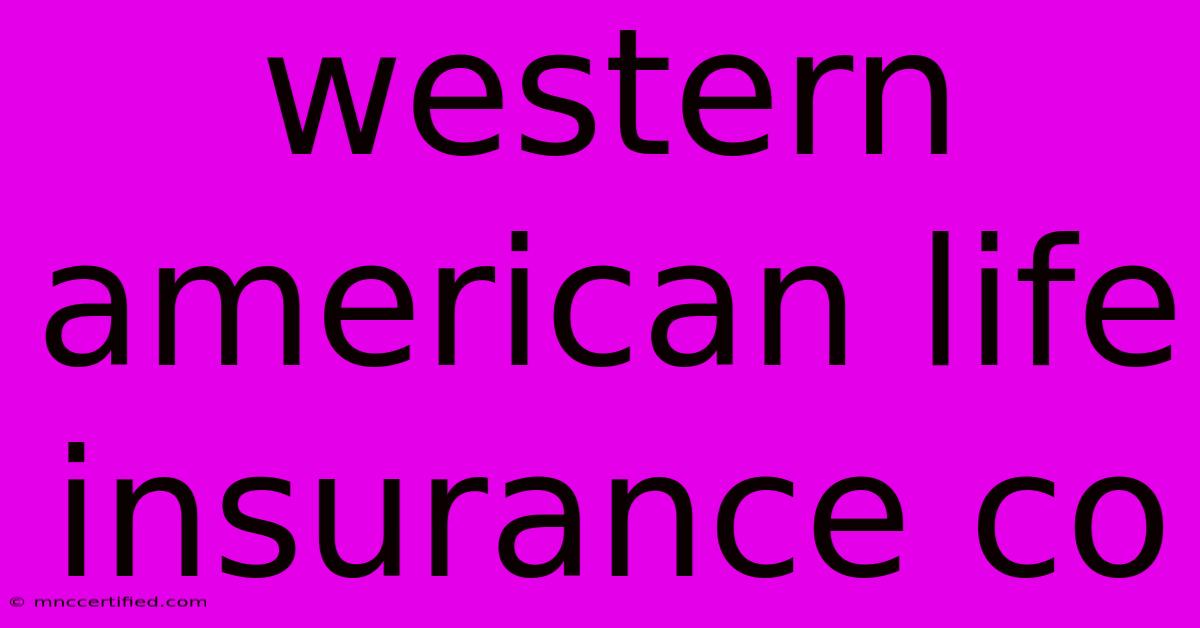 Western American Life Insurance Co