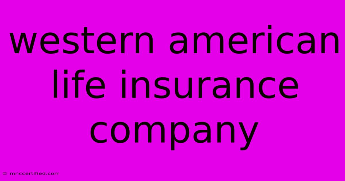 Western American Life Insurance Company