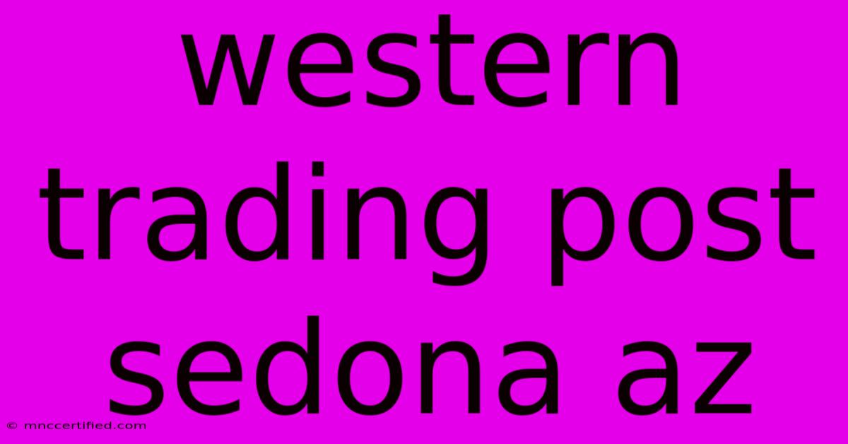 Western Trading Post Sedona Az