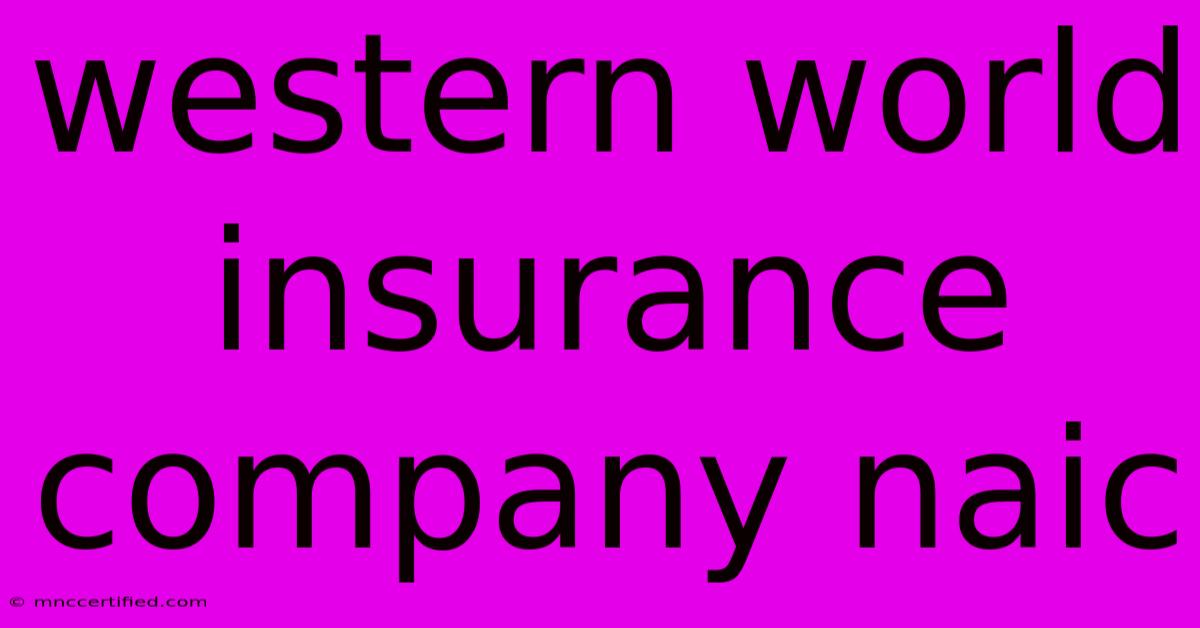 Western World Insurance Company Naic