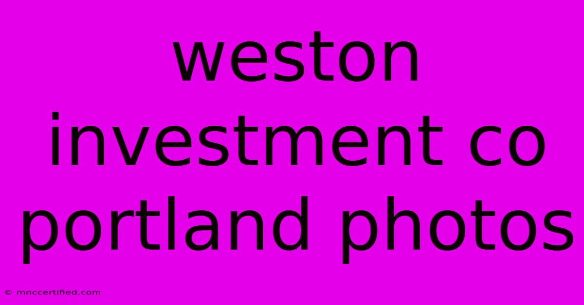 Weston Investment Co Portland Photos