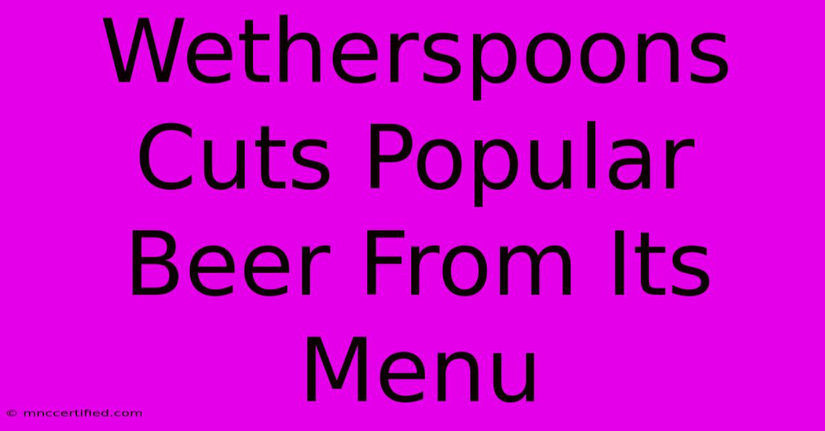 Wetherspoons Cuts Popular Beer From Its Menu