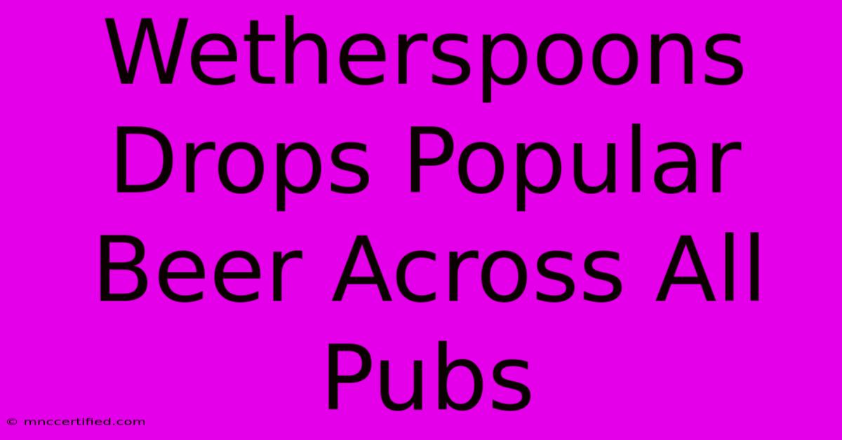 Wetherspoons Drops Popular Beer Across All Pubs