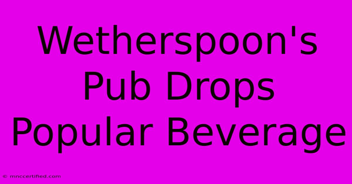 Wetherspoon's Pub Drops Popular Beverage