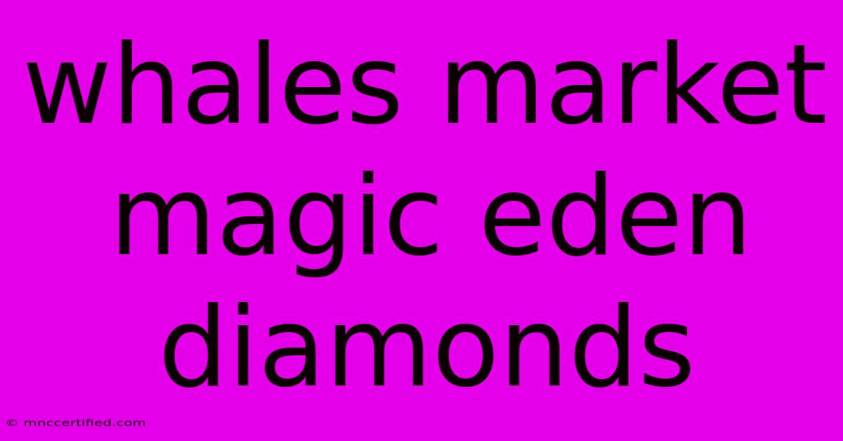 Whales Market Magic Eden Diamonds