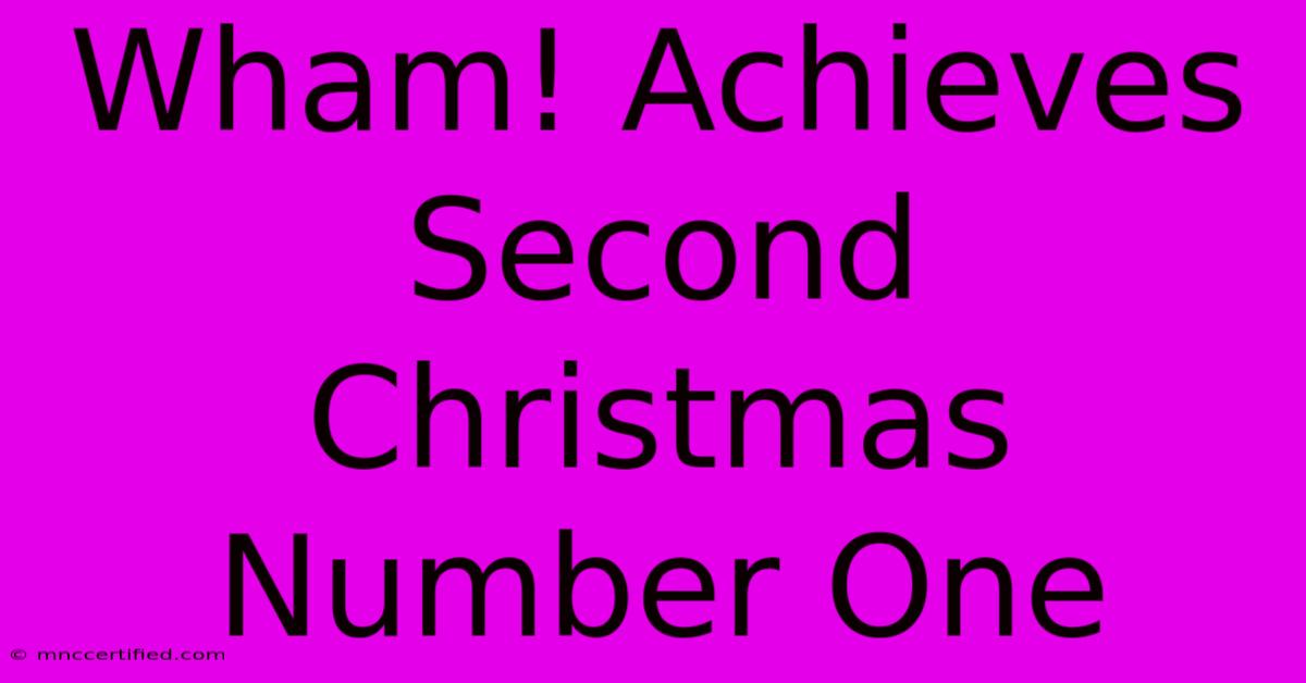 Wham! Achieves Second Christmas Number One