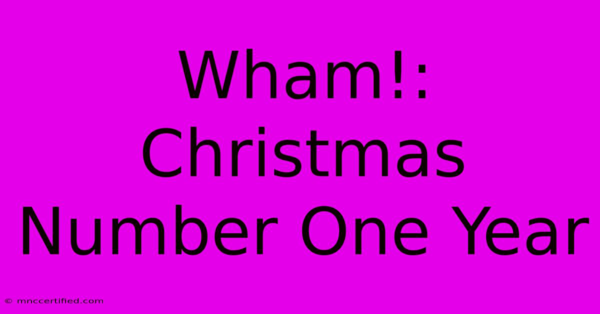 Wham!:  Christmas Number One Year