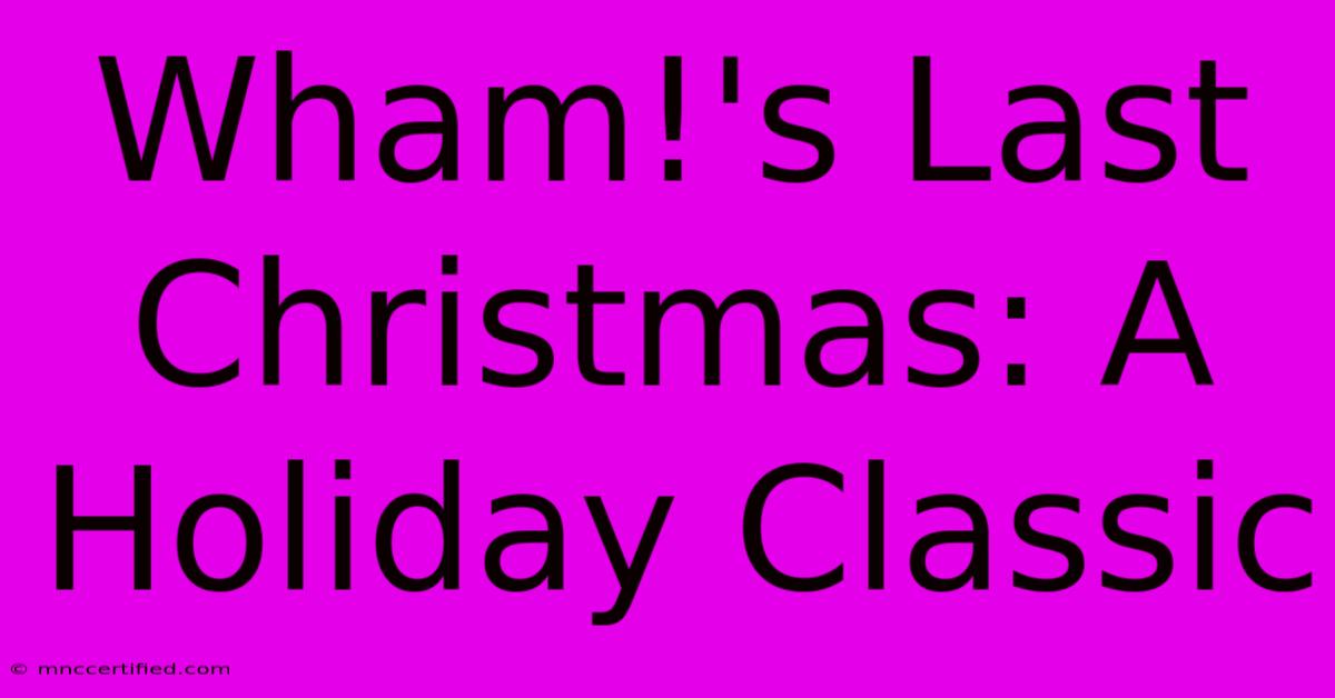 Wham!'s Last Christmas: A Holiday Classic