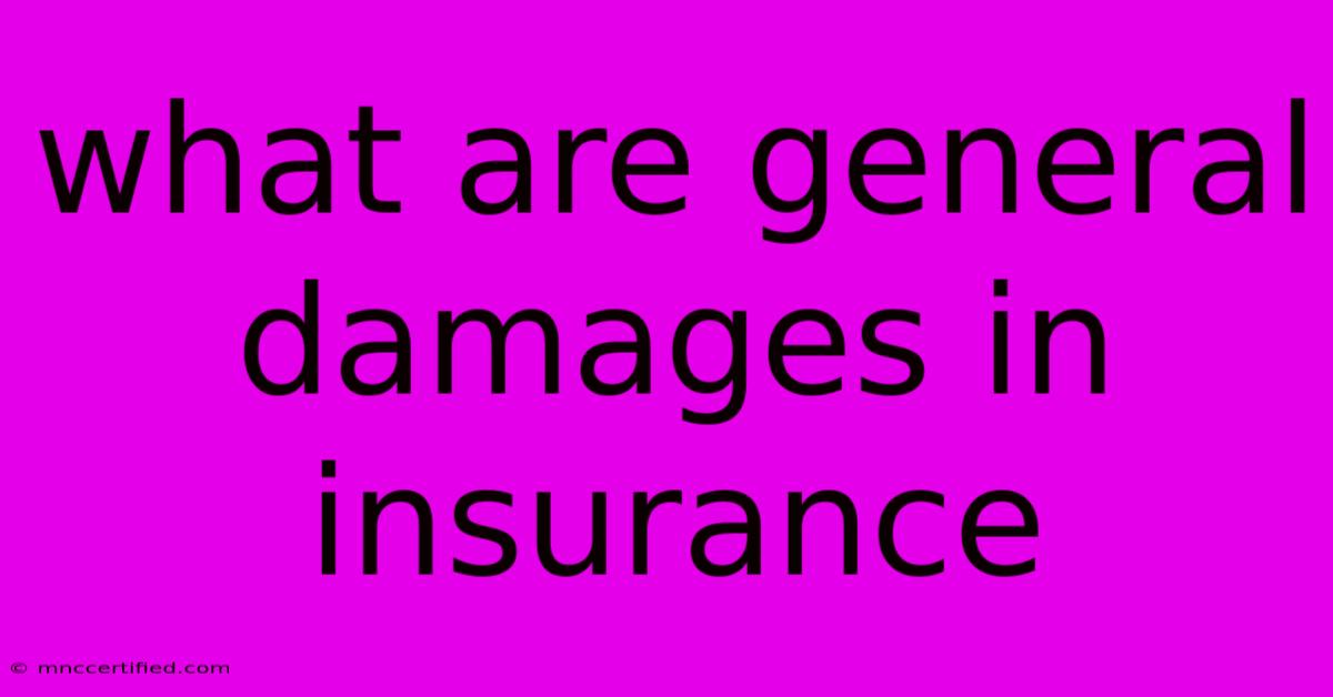 What Are General Damages In Insurance