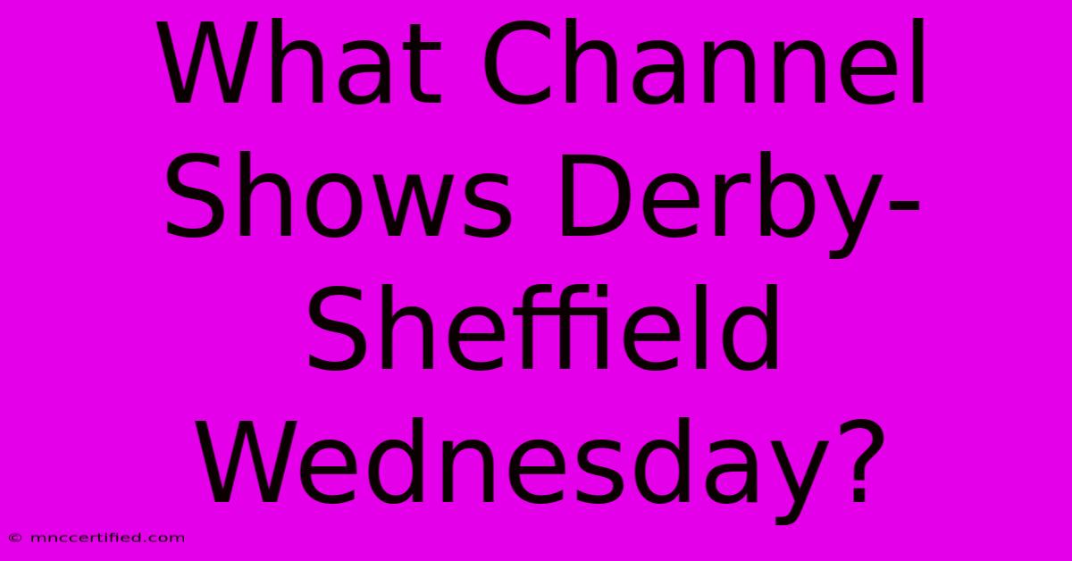 What Channel Shows Derby-Sheffield Wednesday?