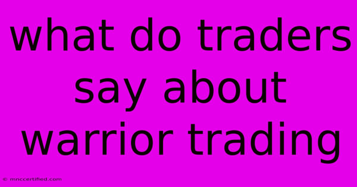 What Do Traders Say About Warrior Trading