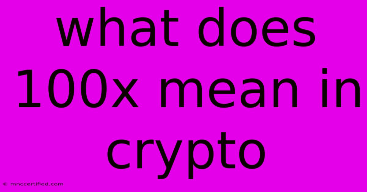 What Does 100x Mean In Crypto