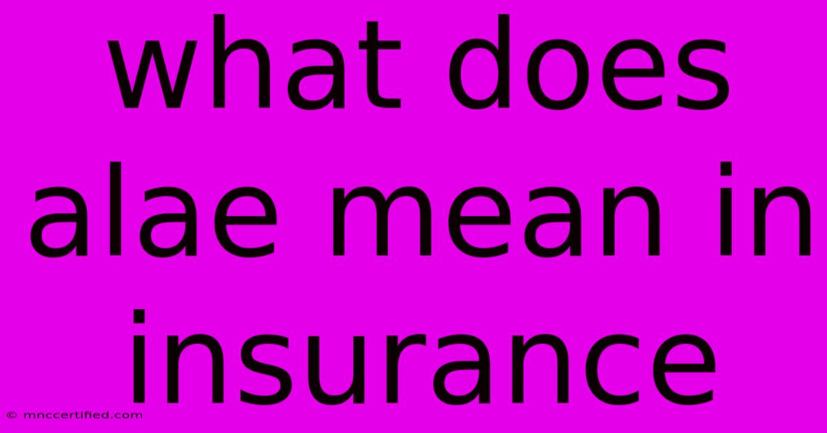 What Does Alae Mean In Insurance