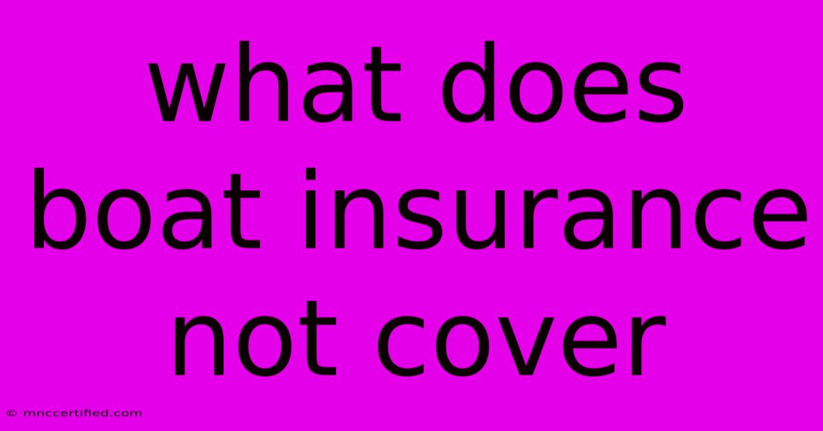 What Does Boat Insurance Not Cover