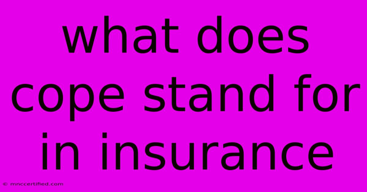 What Does Cope Stand For In Insurance