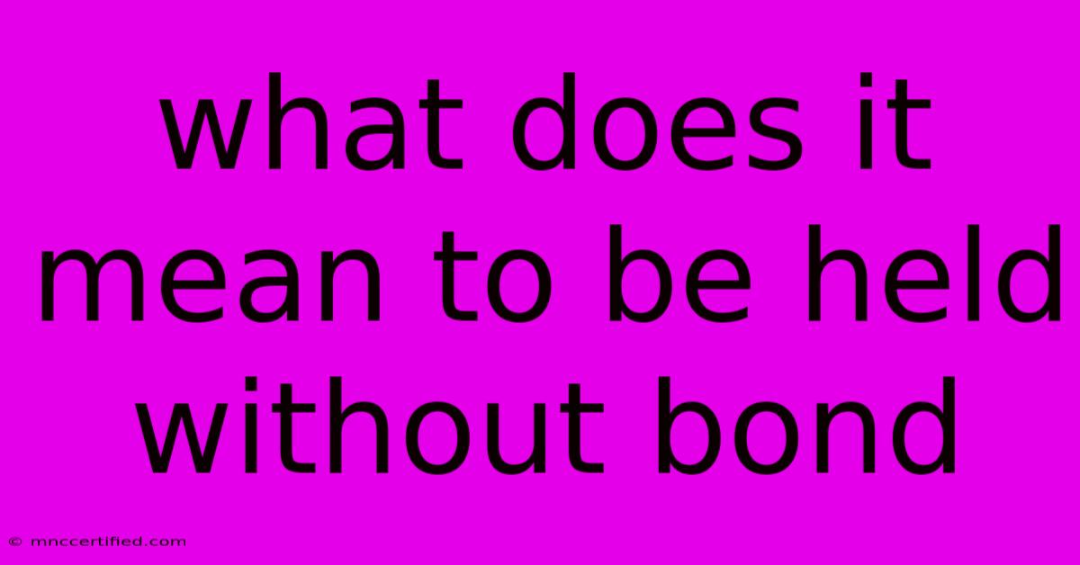 What Does It Mean To Be Held Without Bond