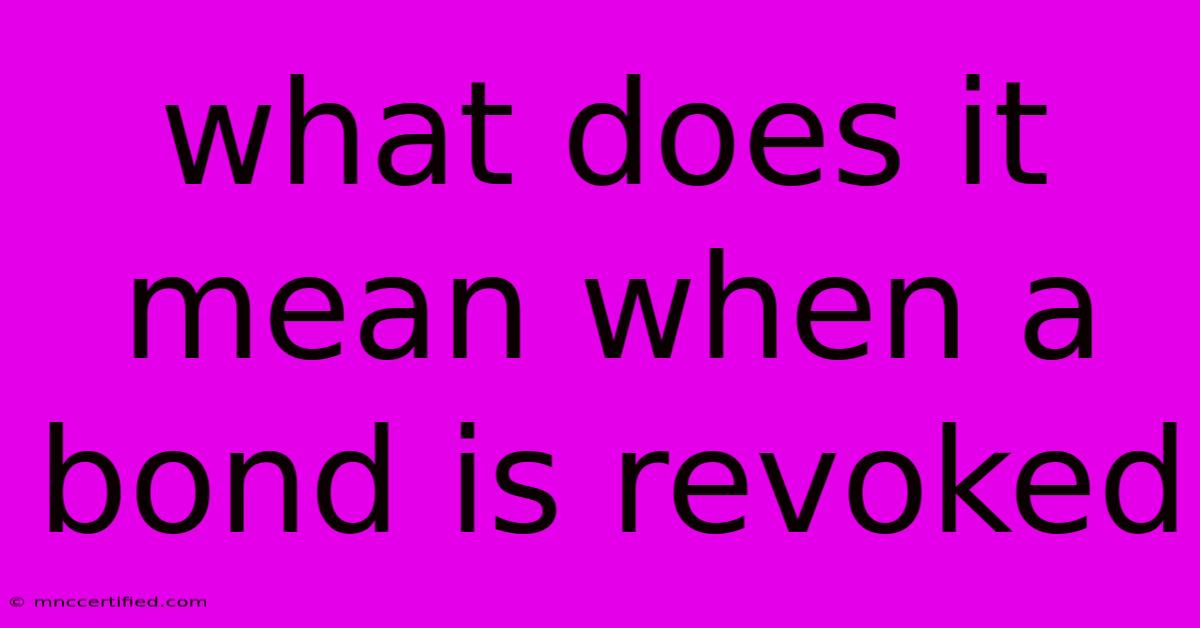 What Does It Mean When A Bond Is Revoked