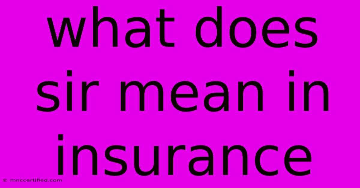 What Does Sir Mean In Insurance