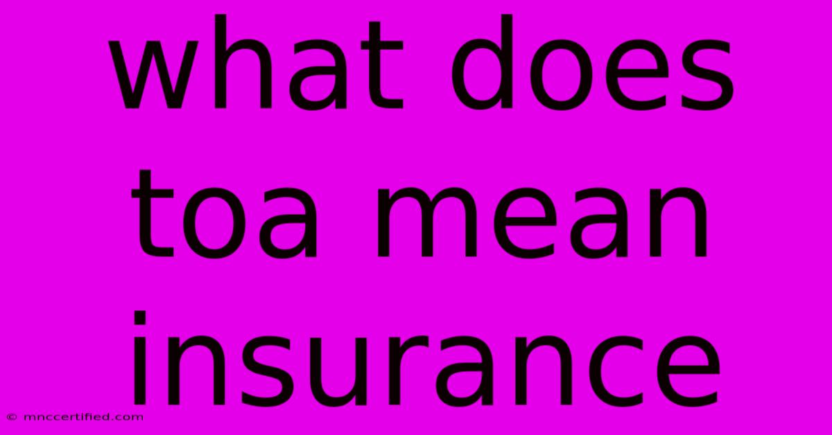 What Does Toa Mean Insurance