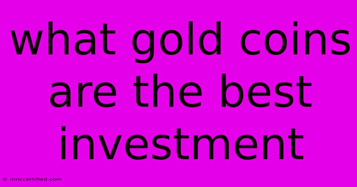 What Gold Coins Are The Best Investment