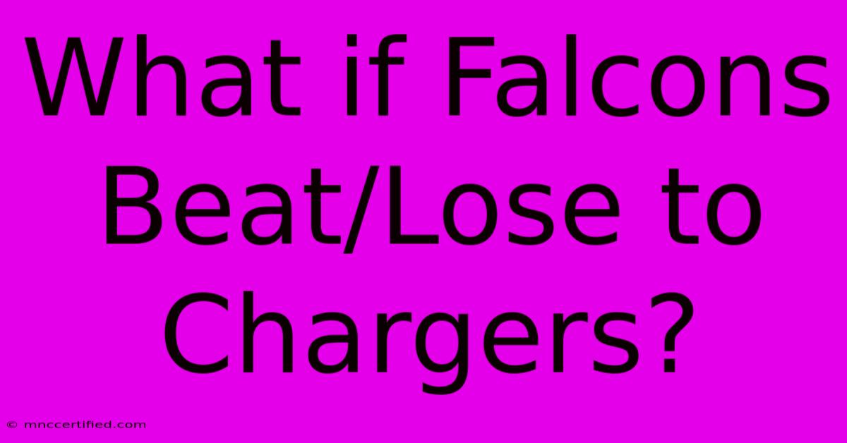 What If Falcons Beat/Lose To Chargers?