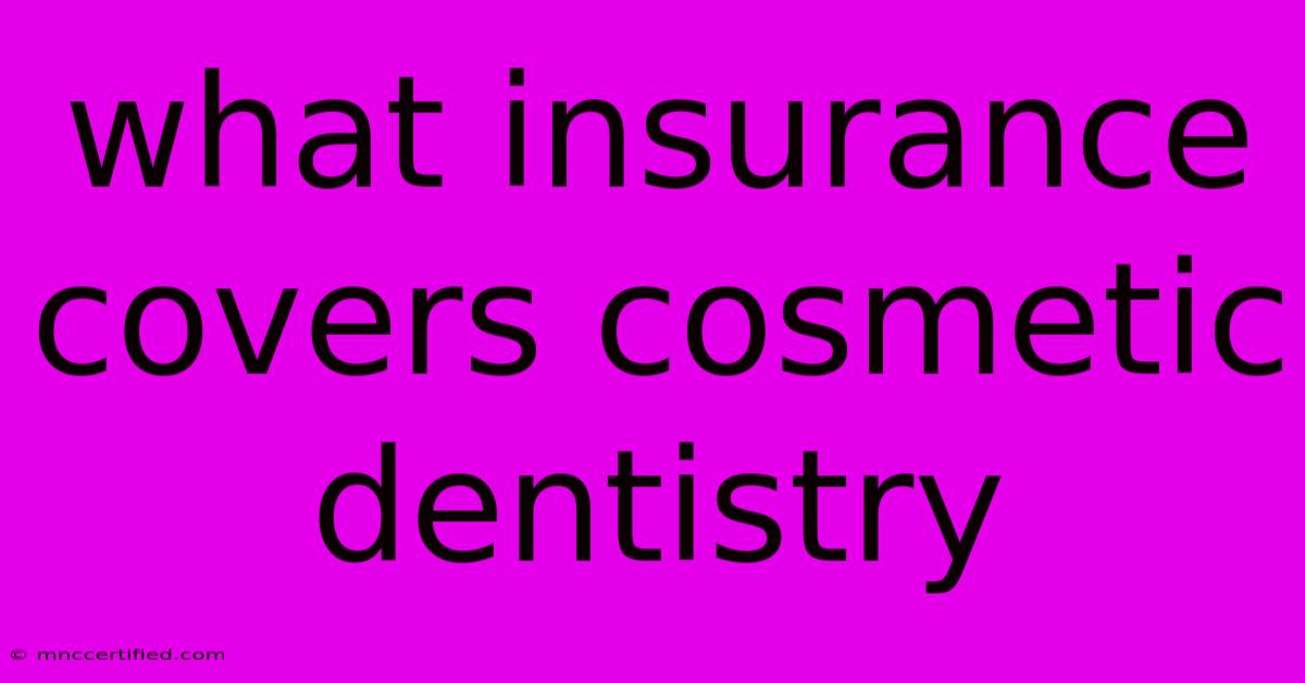 What Insurance Covers Cosmetic Dentistry