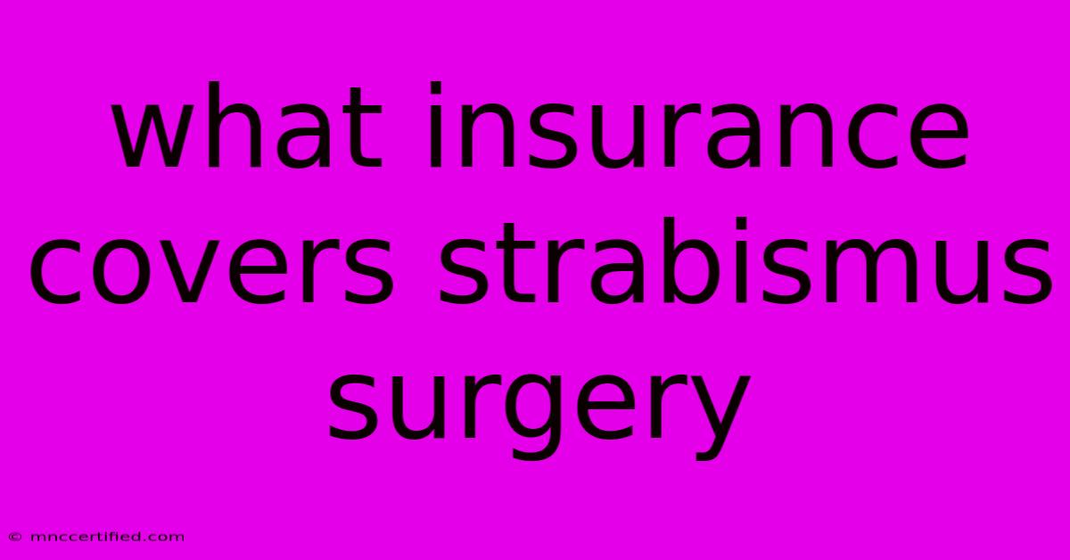 What Insurance Covers Strabismus Surgery