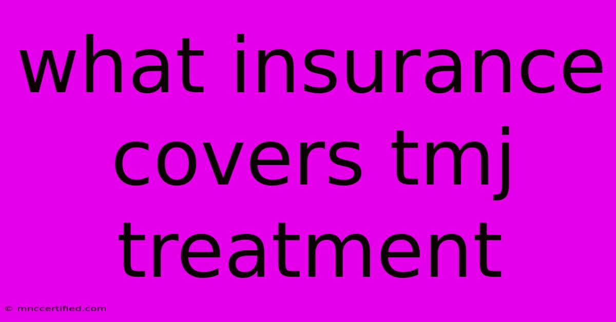 What Insurance Covers Tmj Treatment