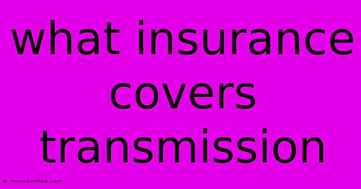 What Insurance Covers Transmission