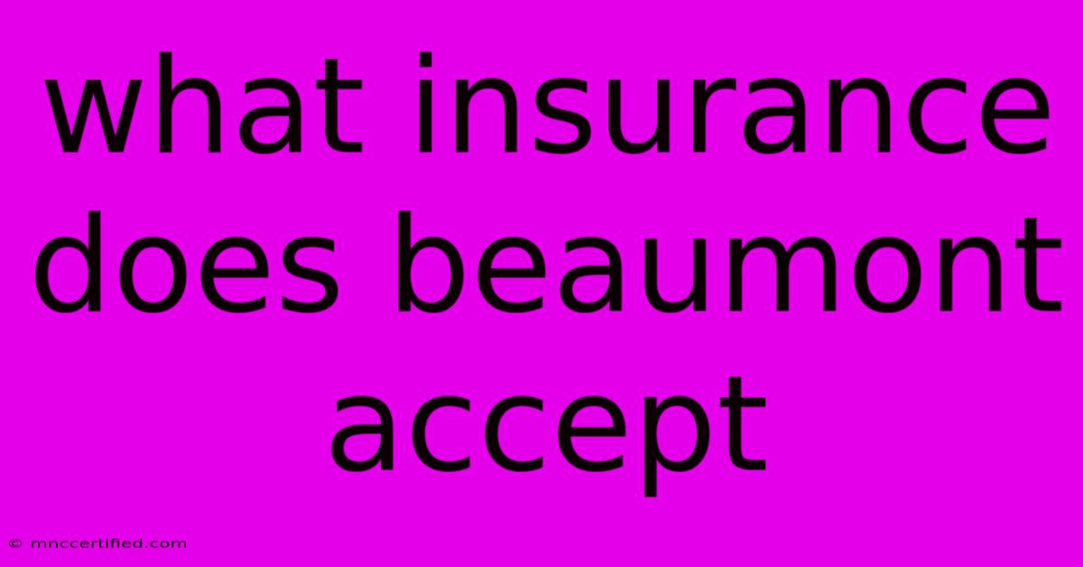 What Insurance Does Beaumont Accept