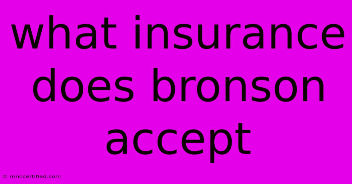 What Insurance Does Bronson Accept